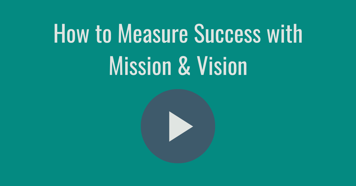 How to Measure Success with Mission & Vision