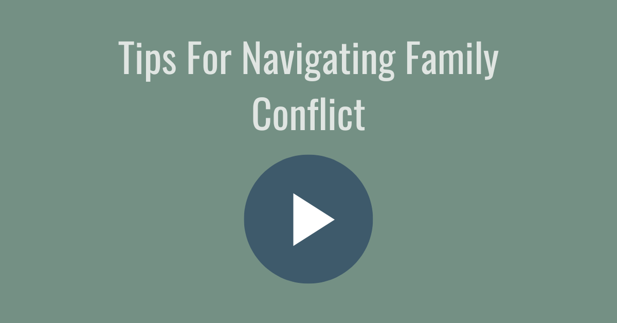 Tips For Navigating Family Conflict